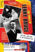 The Trials Of Lenny Bruce: The Fall And Rise Of An American Icon [With One Audio]