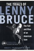The Trials Of Lenny Bruce: The Fall And Rise Of An American Icon [With One Audio]