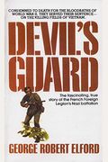 Devil's Guard: The Fascinating, True Story of the French Foreign Legion's Nazi Battalion