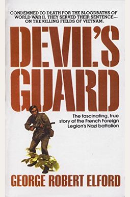 Devil's Guard: The Fascinating, True Story of the French Foreign Legion's Nazi Battalion