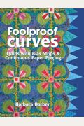Foolproof Curves: Quilts With Bias Strips And Continuous Paper Piecing