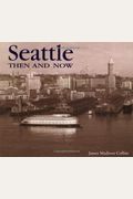 Seattle Then And Now