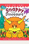 Snappy Little Dinosaurs: Have Some Prehistoric Fun!