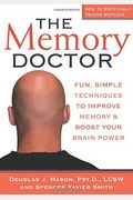 The Memory Doctor: Fun, Simple Techniques To Improve Memory And Boost Your Brain Power