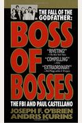 Boss Of Bosses: The Fall Of The Godfather: The Fbi And Paul Castellano