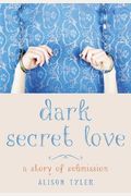 Dark Secret Love: A Story Of Submission