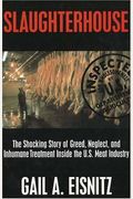 Slaughterhouse: The Shocking Story Of Greed, Neglect, And Inhumane Treatment Inside The U.s. Meat Industry