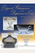 Elegant Glassware Of The Depression Era: Identification And Value Guide