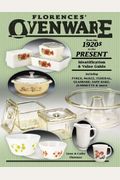 Florences' Ovenware From The 1920s To The Present: Identification & Value Guide