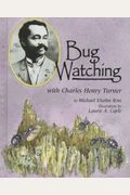 Bug Watching With Charles Henry Turner