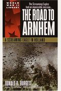 The Road To Arnhem: A Screaming Eagle In Holland