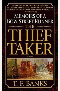 The Thief-Taker: Memoirs Of A Bow Street Runner The Thief-Taker: Memoirs Of A Bow Street Runner