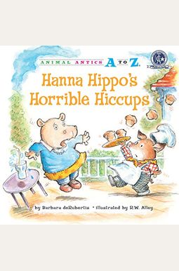 Hanna Hippo's Horrible Hiccups (Animal Antics A To Z) Hanna Hippo's Horrible Hiccups (Animal Antics A To Z)