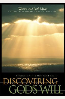 Discovering God's Will: Experience Afresh How Good God Is (Experiencing God) Discovering God's Will: Experience Afresh How Good God Is (Experiencing God)