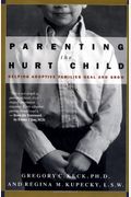 Parenting The Hurt: Helping Adoptive Families Heal And Grow