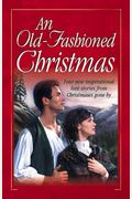 An Old-Fashioned Christmas:  For the Love of a Child/Miracle on Kismet Hill/Christmas Flower/God Jul (Heartsong Novella Collection)