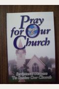 Pray For Our Church: Scriptural Prayers To Revive Our Church