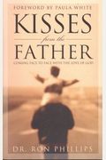 Kisses From The Father: Coming Face To Face With The Love Of God
