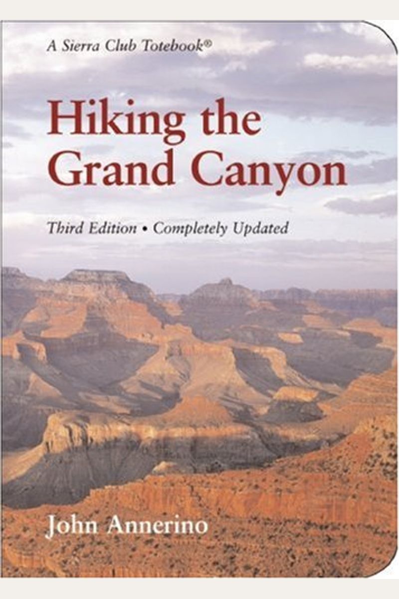 Hiking The Grand Canyon: A Sierra Club Totebook