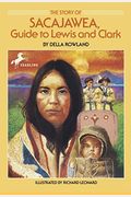 The Story Of Sacajawea: Guide To Lewis And Clark