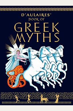 D'aulaires Book Of Greek Myths D'aulaires Book Of Greek Myths