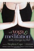 Will Yoga & Meditation Really Change My Life?: Personal Stories From 25 Of North America's Leading Teachers