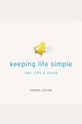 Keeping Life Simple: 380 Tips & Ideas