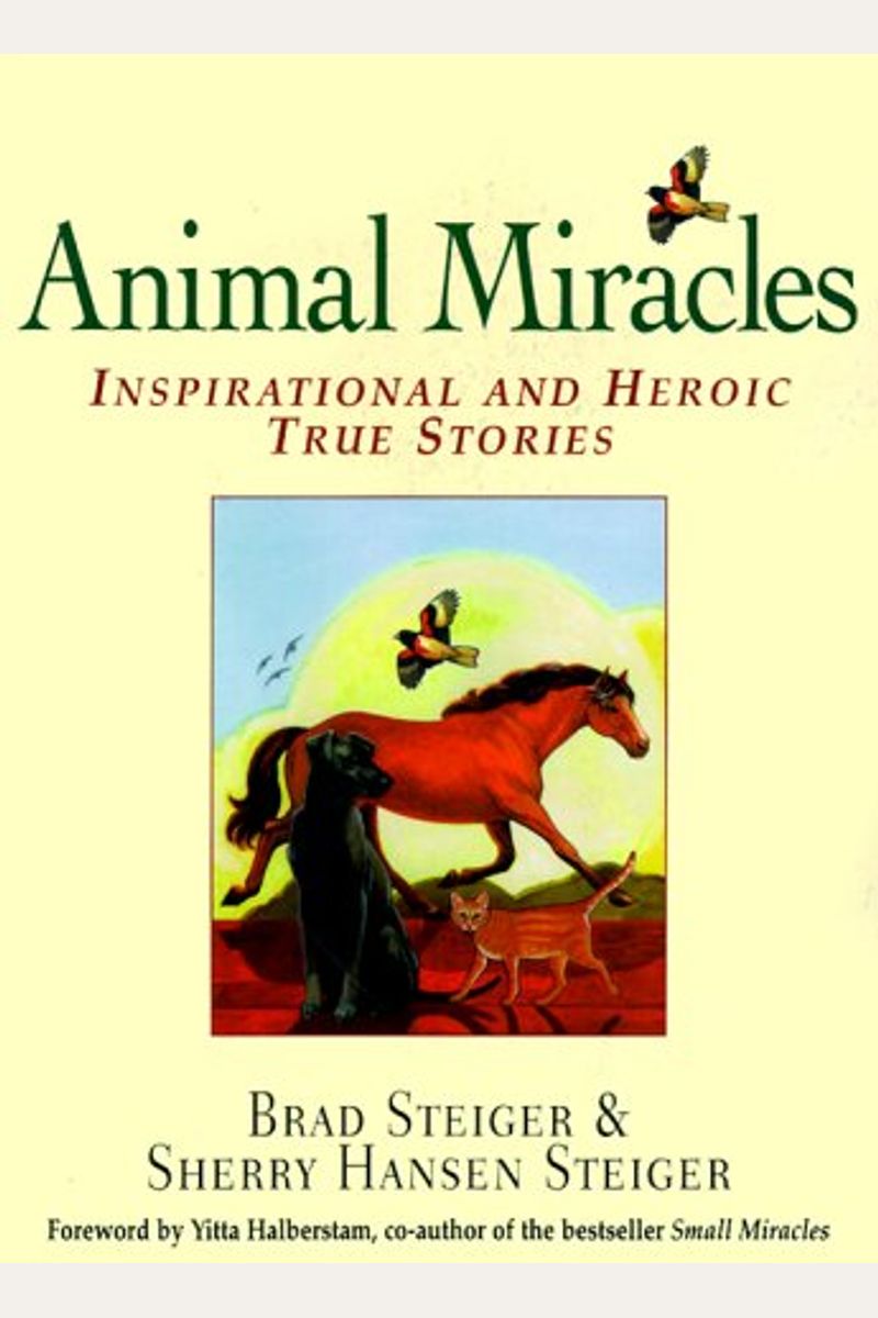 Animal Miracles: Inspirational And Heroic True Stories