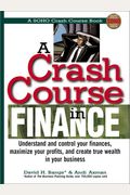 A Crash Course in Finance: Understand and Control Your Finances, Maximize Your Profits, and Create True Wealth in Your Business (Soho Crash Course Book)