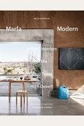 Marfa Modern: Artistic Interiors Of The West Texas High Desert