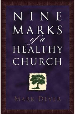 Nine Marks Of A Healthy Church Nine Marks Of A Healthy Church