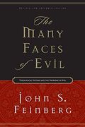 The Many Faces Of Evil: Theological Systems And The Problems Of Evil