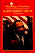 Marching To Freedom: The Story Of Martin Luther King, Jr.