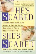 He's Scared, She's Scared: Understanding The Hidden Fears That Sabotage Your Relationships