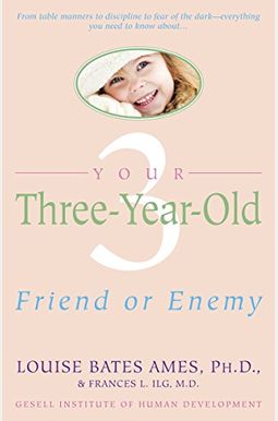 Your Three-Year-Old: Friend Or Enemy Your Three-Year-Old: Friend Or Enemy