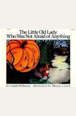 The Little Old Lady Who Was Not Afraid Of Anything The Little Old Lady Who Was Not Afraid Of Anything