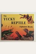 The Yucky Reptile Alphabet Book
