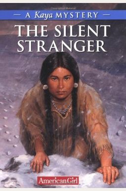 The Silent Stranger: A Kaya Mystery (American Girl Mysteries (Quality)) The Silent Stranger: A Kaya Mystery (American Girl Mysteries (Quality))