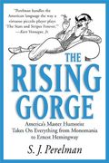 The Rising Gorge: America's Master Humorist Takes On Everything From Monomania To Ernest Hemingway