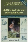 Field Dressing And Butchering Rabbits, Squirrels, And Other Small Game
