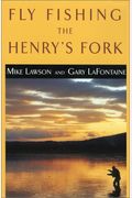 Fly Fishing The Henry's Fork (Greycliff River Series, Vol. 2)