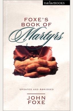 Foxe's Book Of Martyrs Foxe's Book Of Martyrs