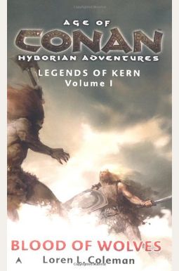 Blood Of Wolves (Age Of Conan- Hyborian Adventures: Legends Of Kern, Vol. 1) Blood Of Wolves (Age Of Conan- Hyborian Adventures: Legends Of Kern, Vol. 1)