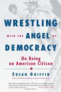 Wrestling With The Angel Of Democracy: On Being An American Citizen