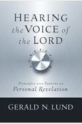 Hearing The Voice Of The Lord Principles And Patterns Of Personal Revelation