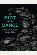 The Riot And The Dance: Foundational Biology
