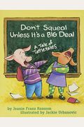 Don't Squeal Unless It's A Big Deal: A Tale Of Tattletales