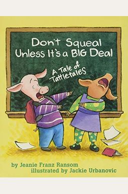 Don't Squeal Unless It's a Big Deal: A Tale of Tattletales Don't Squeal Unless It's a Big Deal: A Tale of Tattletales
