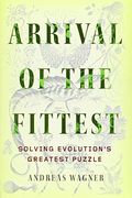 Arrival Of The Fittest: Solving Evolution's Greatest Puzzle