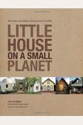 Little House on a Small Planet: Simple Homes, Cozy Retreats, and Energy Efficient Possibilities